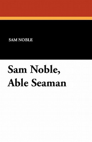 Kniha Sam Noble, Able Seaman Sam Noble