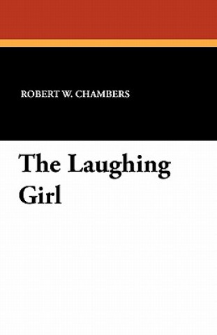 Kniha Laughing Girl Robert W Chambers