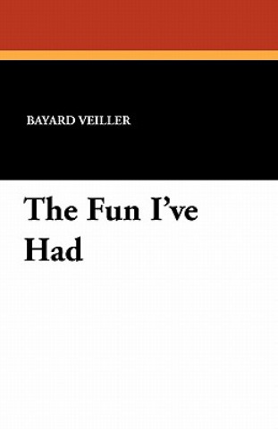 Buch Fun I've Had Bayard Veiller