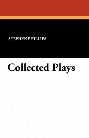 Buch Collected Plays Professor Stephen Phillips