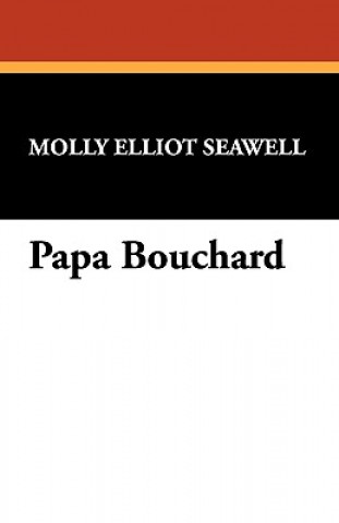 Livro Papa Bouchard Molly Elliot Seawell