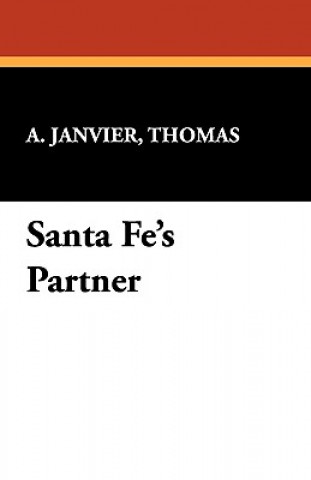 Buch Santa Fe's Partner Thomas A Janvier