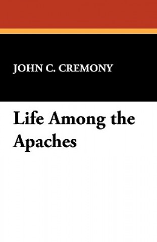 Książka Life Among the Apaches John C Cremony