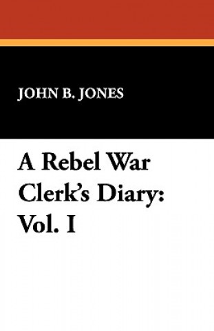 Buch Rebel War Clerk's Diary John B Jones
