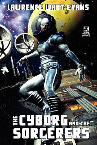 Kniha Cyborg and the Sorcerers/The Wizard and the War Machine (Wildside Double #5) Lawrence Watt-Evans