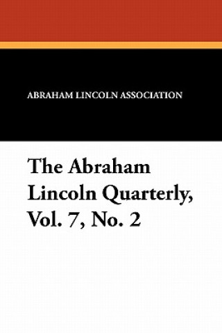 Kniha Abraham Lincoln Quarterly, Vol. 7, No. 2 Abraham Lincoln Association