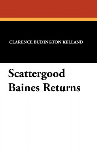 Knjiga Scattergood Baines Returns Clarence Budington Kelland