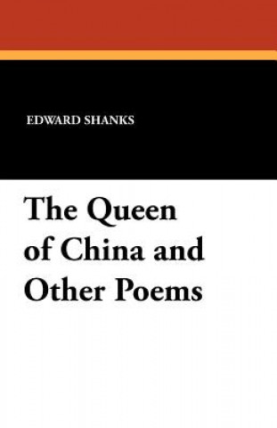 Kniha Queen of China and Other Poems Edward Shanks