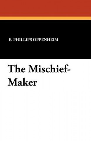 Knjiga Mischief-Maker E Phillips Oppenheim