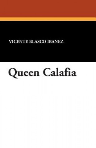 Knjiga Queen Calafia Vicente Blasco Ibanez