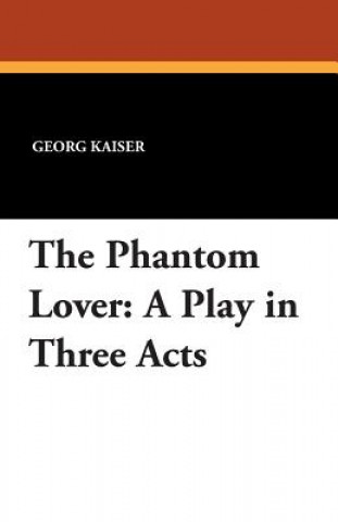 Книга Phantom Lover Georg Kaiser