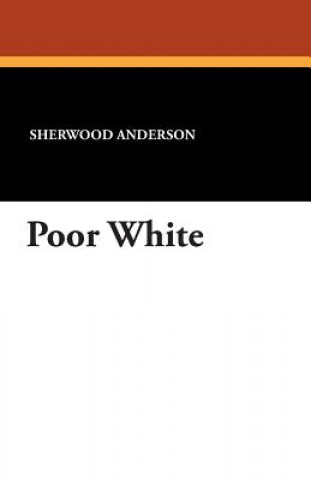 Książka Poor White Sherwood Anderson