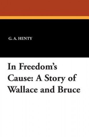 Carte In Freedom's Cause G. A. Henty