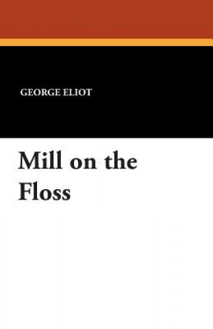 Knjiga Mill on the Floss George Eliot