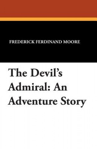 Knjiga Devil's Admiral Frederick Ferdinand Moore