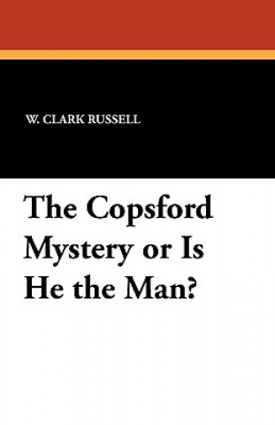 Książka Copsford Mystery or Is He the Man? W Clark Russell