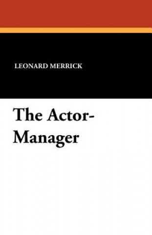 Knjiga Actor-Manager Leonard Merrick