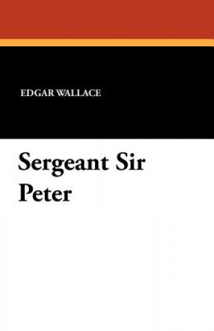 Knjiga Sergeant Sir Peter Edgar Wallace