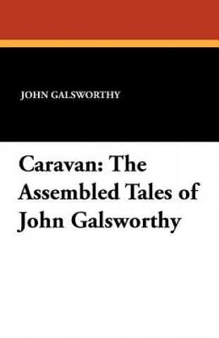 Könyv Caravan Galsworthy