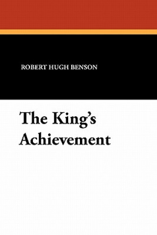 Kniha King's Achievement Msgr Robert Hugh Benson