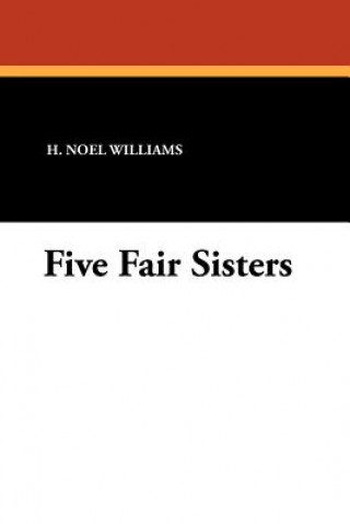 Könyv Five Fair Sisters H Noel Williams