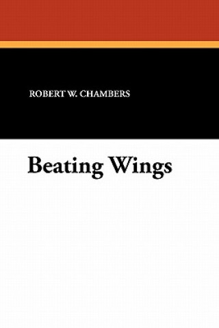 Knjiga Beating Wings Robert W Chambers