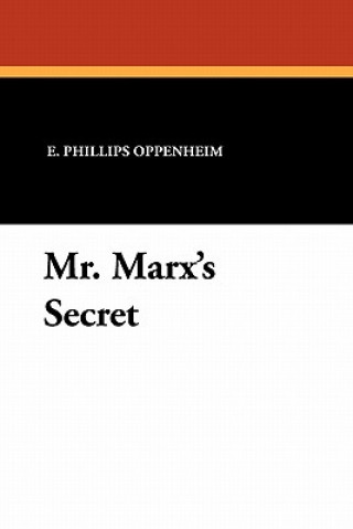 Könyv Mr. Marx's Secret E Phillips Oppenheim