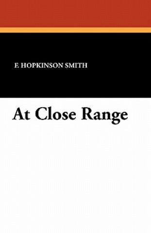 Knjiga At Close Range Francis Hopkinson Smith