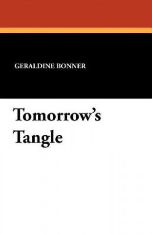 Knjiga Tomorrow's Tangle Geraldine Bonner