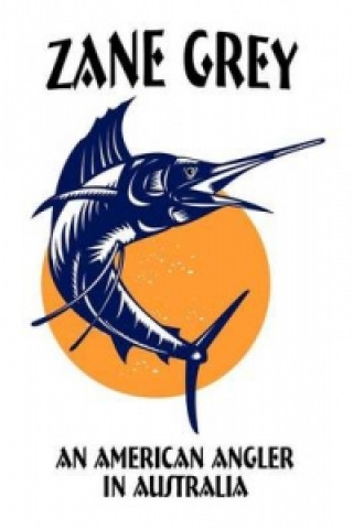 Buch American Angler in Australia Zane Grey