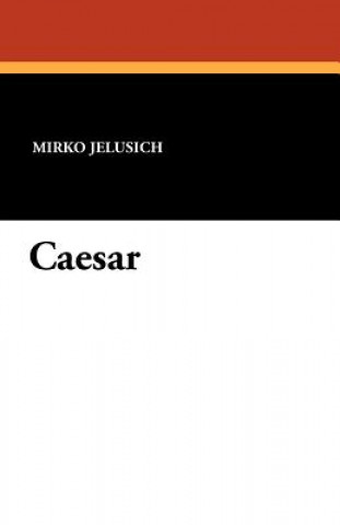 Kniha Caesar Mirko Jelusich