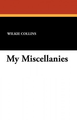 Kniha My Miscellanies Au Wilkie Collins