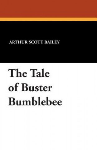 Książka Tale of Buster Bumblebee Arthur Scott Bailey