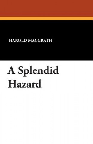 Knjiga Splendid Hazard Harold Macgrath