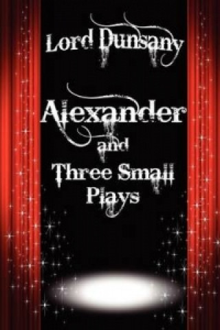 Książka Alexander and Three Small Plays Dunsany