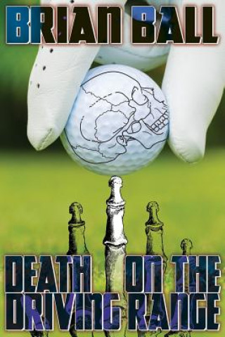 Könyv Death on the Driving Range Brian Ball