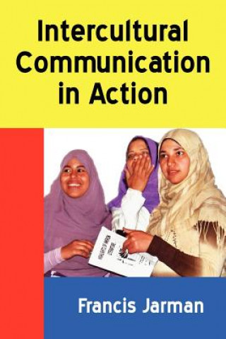 Книга Intercultural Communication in Action Francis Jarman