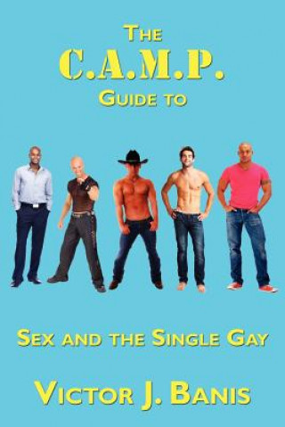 Kniha C.A.M.P. Guide to Sex and the Single Gay Victor J Banis