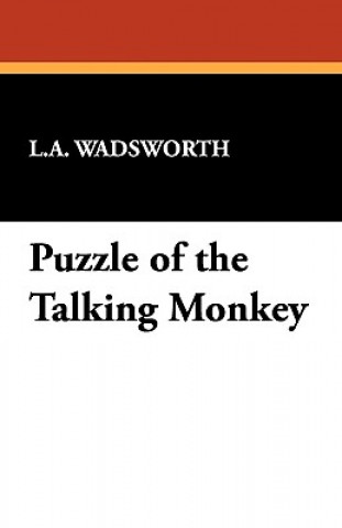 Kniha Puzzle of the Talking Monkey L a Wadsworth