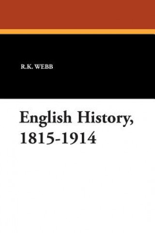 Knjiga English History, 1815-1914 R K Webb