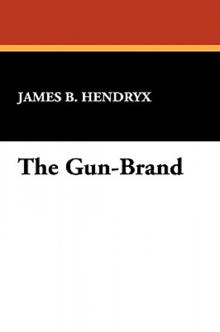 Kniha Gun-Brand James B Hendryx