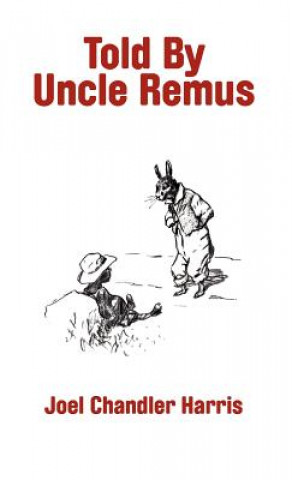Książka Told by Uncle Remus Joel Chandler Harris
