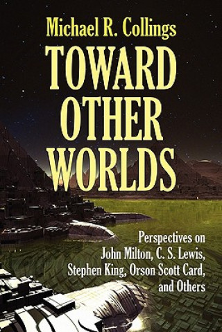 Könyv Toward Other Worlds Michael R Collings