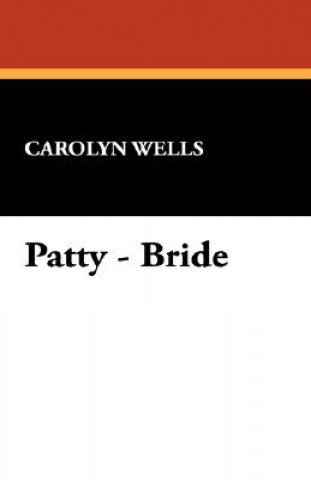 Knjiga Patty - Bride Carolyn Wells