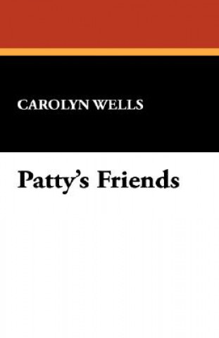 Kniha Patty's Friends Carolyn Wells