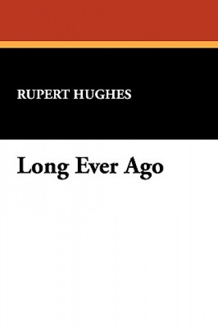 Książka Long Ever Ago Rupert Hughes