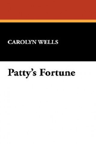 Knjiga Patty's Fortune Carolyn Wells
