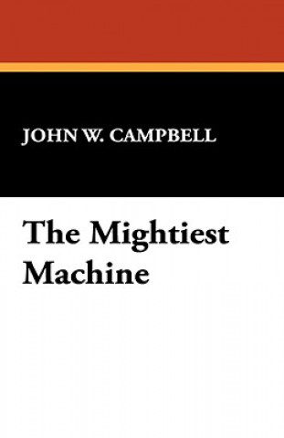 Könyv Mightiest Machine John W Campbell