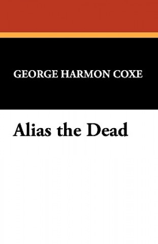 Könyv Alias the Dead George Harmon Coxe