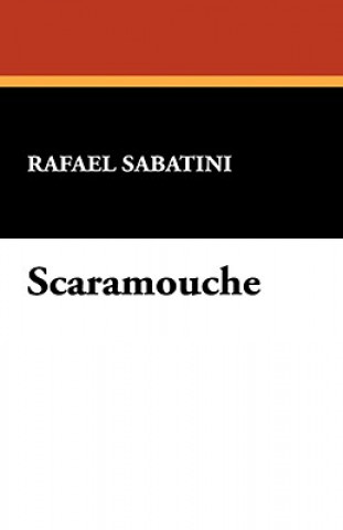 Könyv Scaramouche Rafael Sabatini